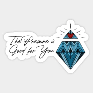 Pressure makes Diamonds Sticker